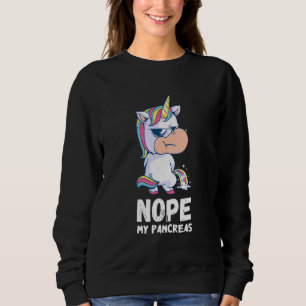 Pancreas  Unicorn Nope My Pancreas Type One Diabet Sweatshirt