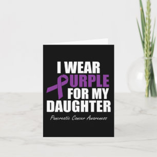 Pancreatic Cancer Awareness I Wear Purple For My D Card