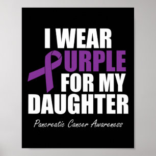 Pancreatic Cancer Awareness I Wear Purple For My D Poster