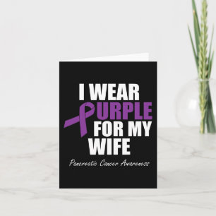 Pancreatic Cancer Awareness I Wear Purple For My W Card