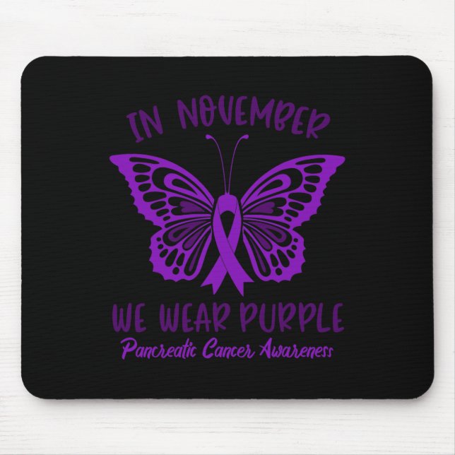 Pancreatic Cancer Awareness  In November We Wear P Mouse Pad (Front)