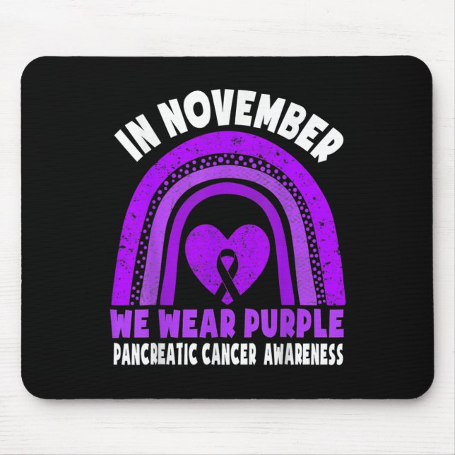 Pancreatic Cancer Awareness  In November We Wear P Mouse Pad (Front)