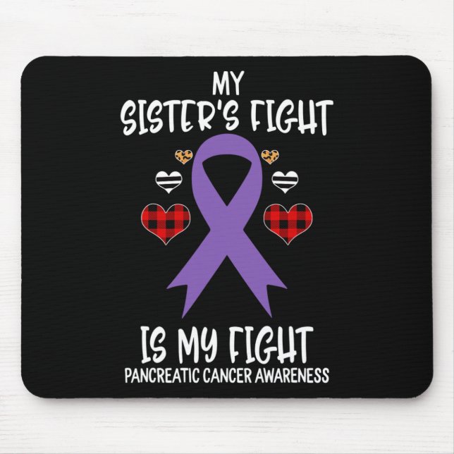 Pancreatic Cancer Awareness My Sister's Fight Is M Mouse Pad (Front)