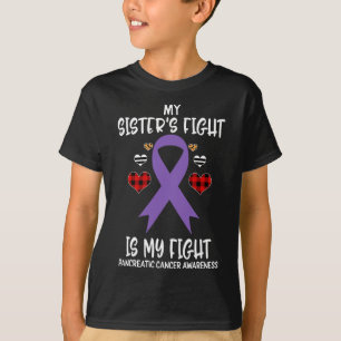Pancreatic Cancer Awareness My Sister's Fight Is M T-Shirt