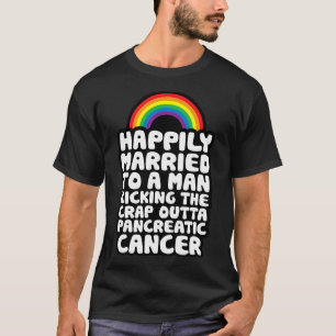 Pancreatic Cancer Gay Husband Support Quote Pride T-Shirt