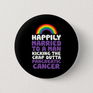 Pancreatic Cancer Gay Husbynd Support Quote Pride  6 Cm Round Badge