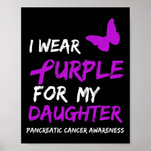 Pancreatic Cancer I Wear Purple for my Daughter Ri Poster