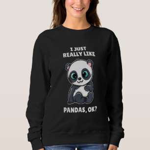 Panda Bear I Just Really Like Pands Ok Sweatshirt