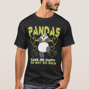 Panda Bear Pandas Makes Me Happy You Not So Much T-Shirt