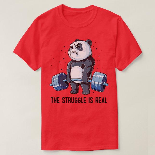 Panda he Struggle Is Real Weightlifting Fitness Gy T-Shirt (Design Front)