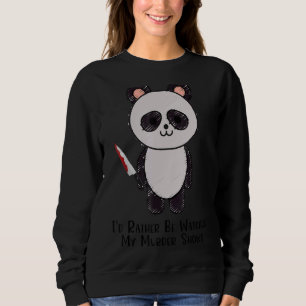 Panda Horror Series I'd Rather Be Watching My Mur  Sweatshirt