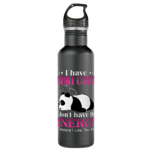 Panda I Have Breast Cancer I Don't Have the Energy 710 Ml Water Bottle