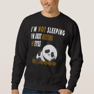 Panda I'm Not Sleeping I'm Just Resting My Eyes Pa Sweatshirt