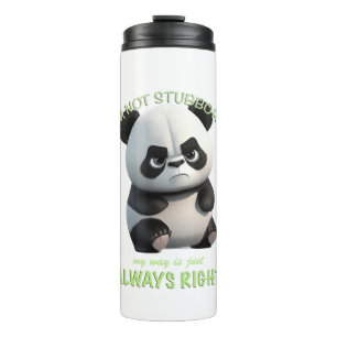 Panda I'm Not Stubborn My Way Is Just Always Right Thermal Tumbler