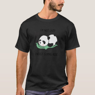 Panda Sleeping I'm Not Lazy I'm In Energy Saving M T-Shirt