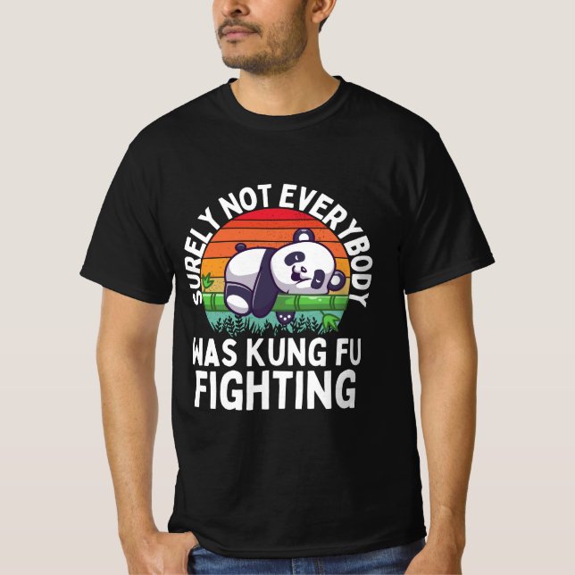 Panda Surely Not Everyone Was Kung Fu Fightin T-Shirt (Front)