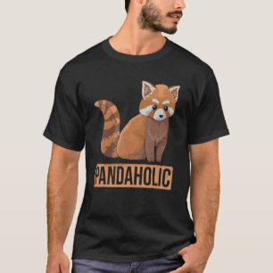 Pandaholic Quote For A Red Panda Zoo Keeper T-Shirt