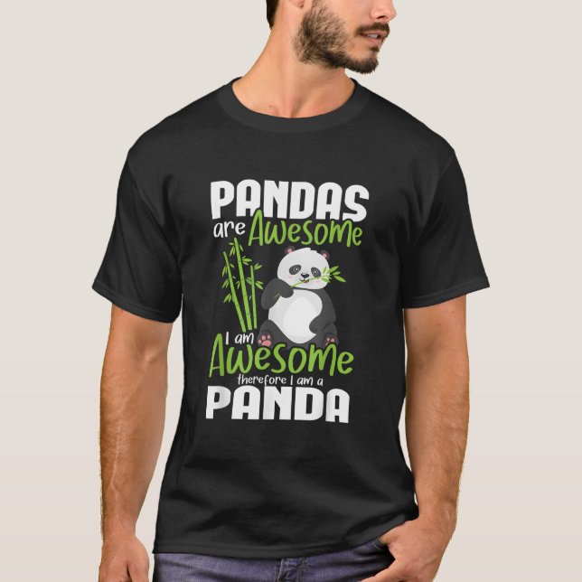 Pandas Are Awesome I Am Awesome Therefore I Am A P T-Shirt (Front)