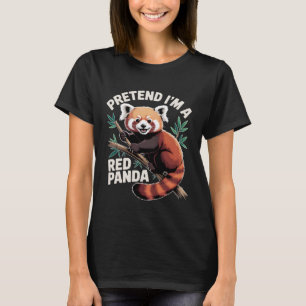 Pandas Pretend I'm A Red Panda Funny Animal Pandas T-Shirt
