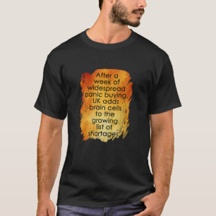 Panic Buying In The Uk T-Shirt