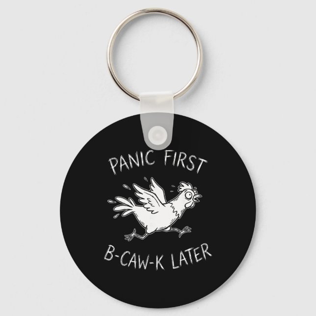 Panic First B-caw-k Later Funny Chicken Anxiety Me Key Ring (Front)