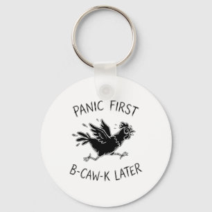 Panic First B-caw-k Later Funny Chicken Anxiety Me Key Ring