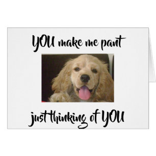 ***PANTING FOR YOU*** COMEDIC LOVE CARD