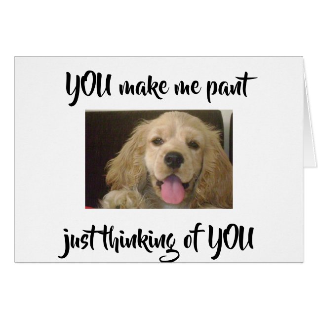 ***PANTING FOR YOU*** COMEDIC LOVE CARD (Front Horizontal)