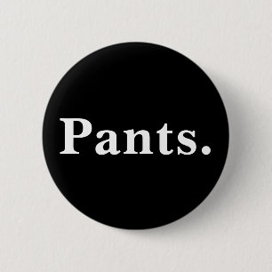 Pants one word minimalism design 6 cm round badge