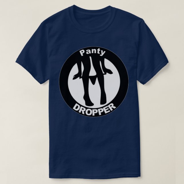 Panty Dropper T-Shirt (Design Front)