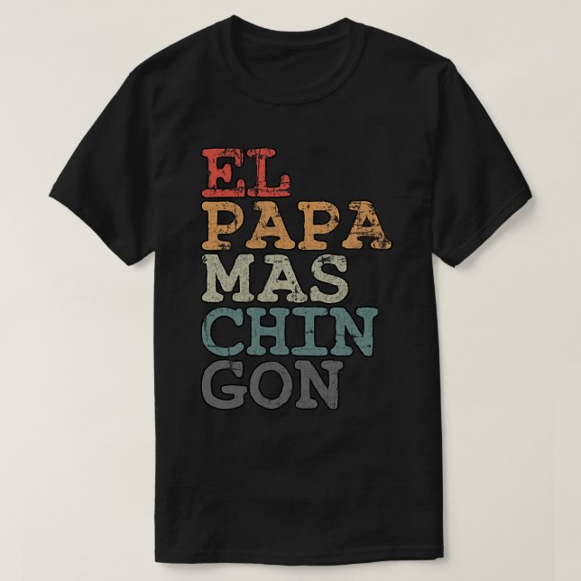 Pap Ms Chingon Spanish coolest Dad for Mengift T-Shirt (Design Front)