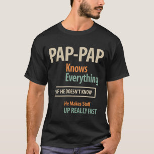 Pap-Pap Knows Everything - Dad and Grandpa T-Shirt