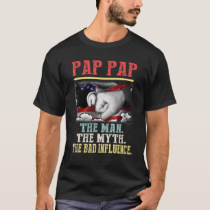Pap Pap The Man Myth Bad Influence Vintage America T-Shirt