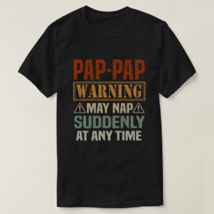 Pap-Pap warning may nap suddenly Grandpa Gift T-Shirt