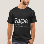 papa a like a grandpa only cooler father T-Shirt<br><div class="desc">papa a like a grandpa only cooler father</div>