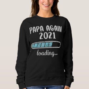 Papa Again 2021 Loading Family Friends Humour Tren Sweatshirt
