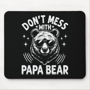 Papa Bear Don't Mess With Papa Bear Funny Fathers Mouse Pad