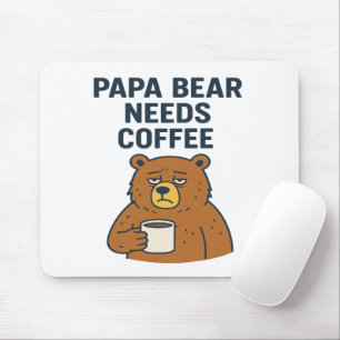 Papa Bear Needs Coffee Mouse Pad