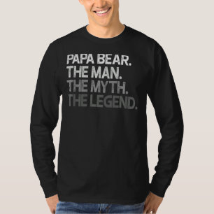 Papa Bear The Man The Myth The Legend Best Dad Fat T-Shirt