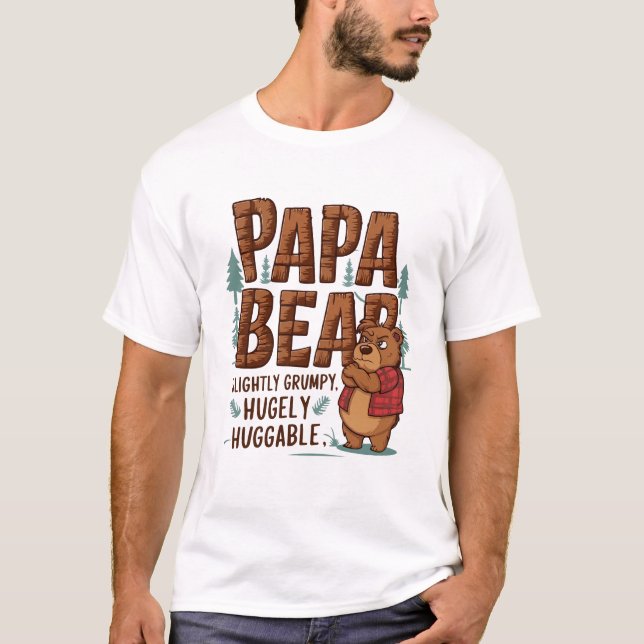 Papa Bear Vibes – Slightly Grumpy, Hugely Huggable T-Shirt (Front)