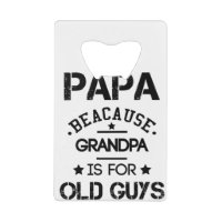 Papa Because Grandpa Is For Old Guys Fathers Day G