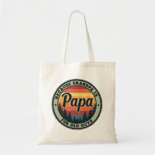 Papa Because Grandpa Is For Old Guys Fathers Day Tote Bag