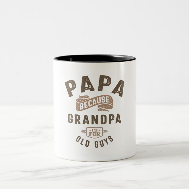 Papa Because Grandpa Is For Old Guys Two-Tone Coffee Mug (Center)