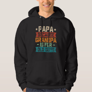 Papa Because Grandpa Is For Old Guys Vintage Dad Hoodie