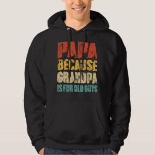 Papa Because Grandpa Is For Old Guys Vintage Hoodie