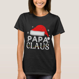 Papa Claus Funny Christmas Family Matching Dad T-Shirt