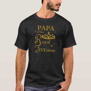 Papa Dad 5th Birthday Her Royal Fiveness Princess T-Shirt