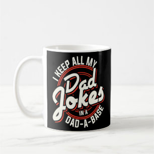 Papa Dad I Keep All My Dad Jokes In A Dad A Base  Coffee Mug