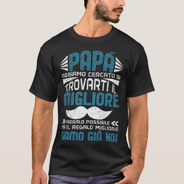 Papa  Dad Quote Daddy Italian Father s Day T-Shirt (Front)