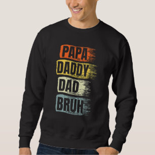 Papa Daddy Dad Bruh Father Day Best Papa Ever Ret Sweatshirt